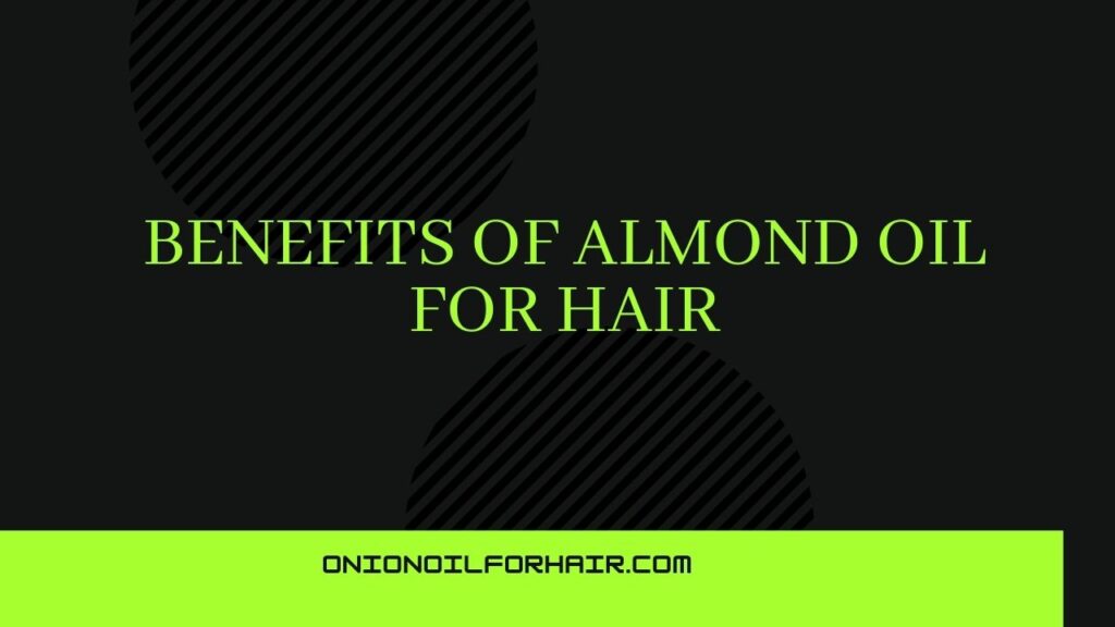 Benefits of Almond oil for hair