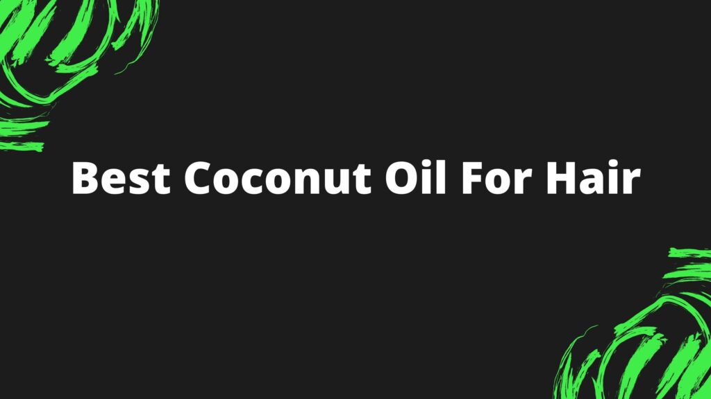 Coconut oil for hair
