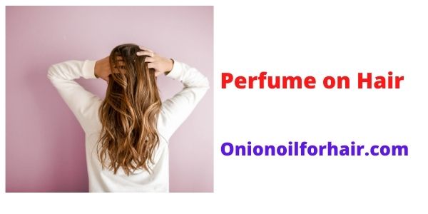 Perfume on Hair